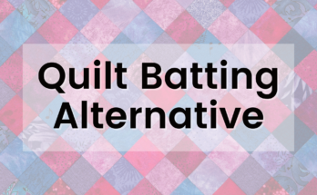 Quilt Batting Alternative