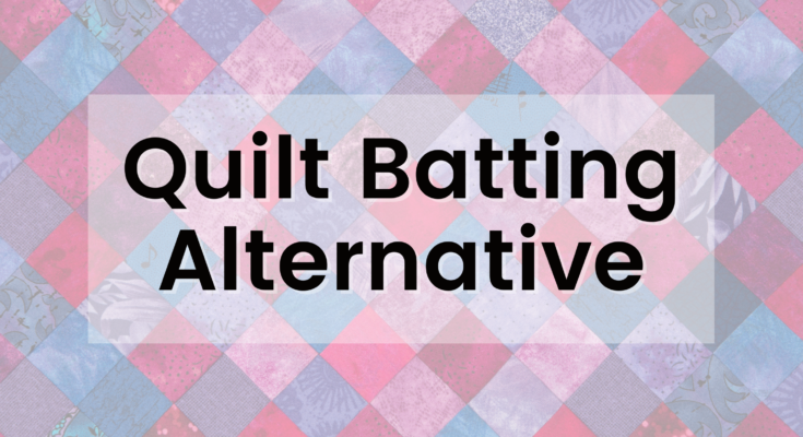 Quilt Batting Alternative