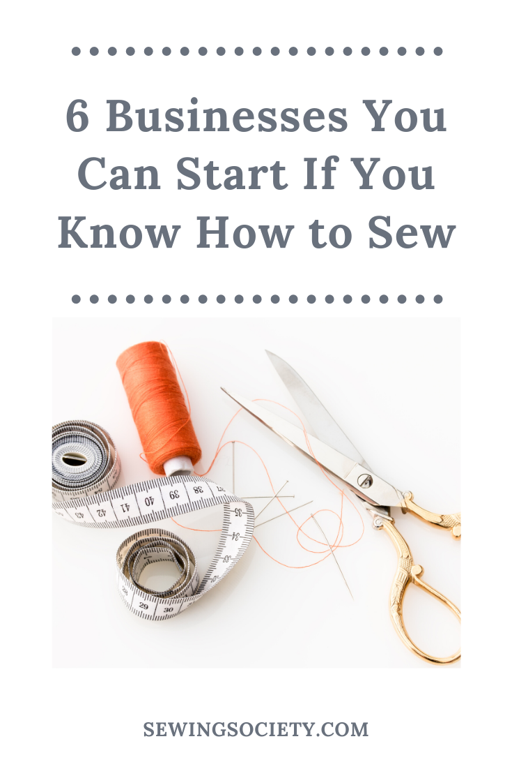 6 Businesses You Can Start If You Know How To Sew | Sewing Society