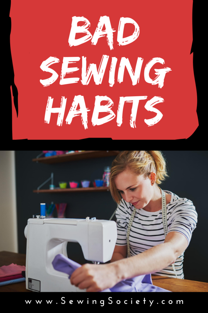 Bad Sewing Habits