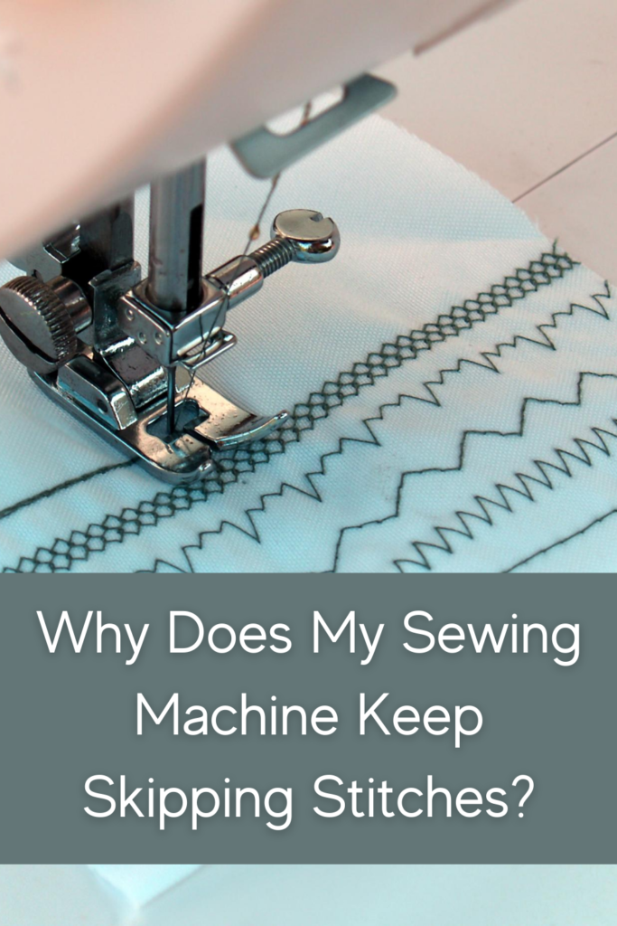 Why Does My Sewing Machine Keep Skipping Stitches?