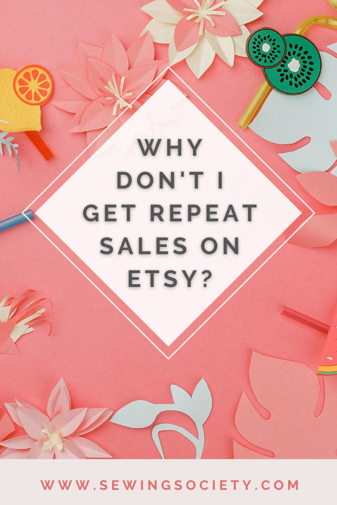 Why Don't I Get Repeat Sales on Etsy?