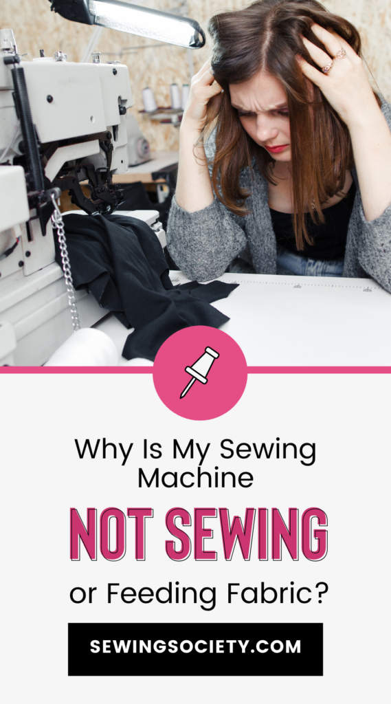 Why Is My Sewing Machine Not Sewing or Feeding Fabric?